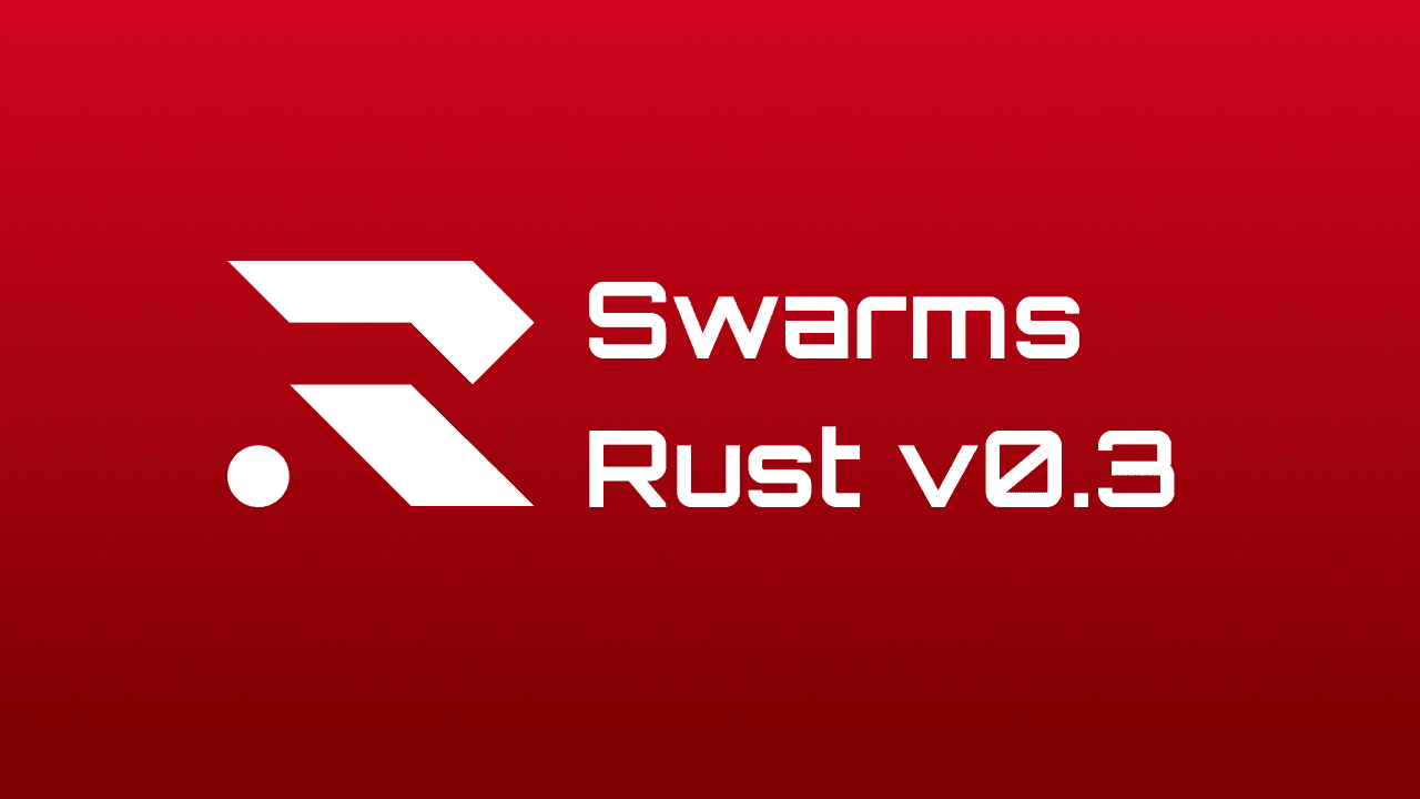 Swarms Rust v0.3.0: OpenRouter, Any Model by Name, Sub-Agents and Handoffs